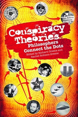 Conspiracy Theories: Philosophers Connect the Dots by Greene, Richard