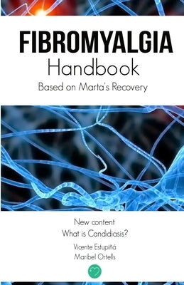 Fibromyalgia Handbook: Based on Marta´s Recovery by Ortells, Maribel