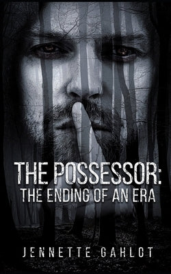 The Possessor: The Ending Of An Era by Gahlot, Jennette