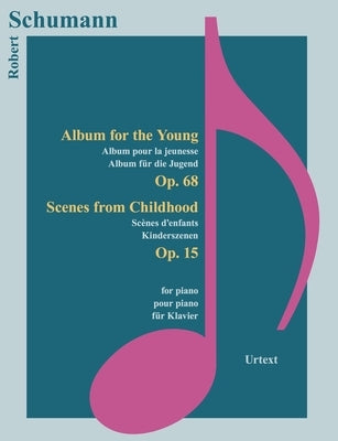 Schumann - Album Fuer Die Jugend, Kinderszenen by Schumann, Robert