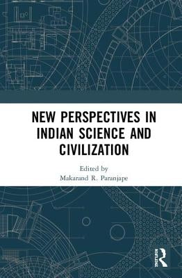 New Perspectives in Indian Science and Civilization by Paranjape, Makarand R.