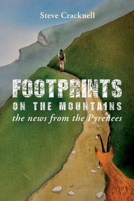 Footprints on the mountains... the news from the Pyrenees by Cracknell, Steve