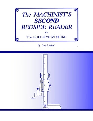 The Machinist's Second Bedside Reader: and The Bullseye Mixture by Lautard, Guy