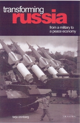 Transforming Russia: From a Military to a Peace Economy by Cronberg, Tarja