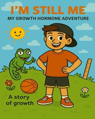 I'm Still ME - My Growth Hormone Adventure: A Story of Growth by Wright, Lisa