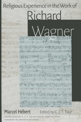 Religious Experience in the Work of Richard Wagner by Talar, Charles J. T.