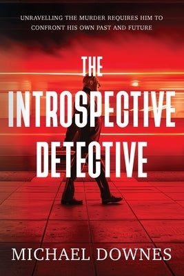 The Introspective Detective by Downes, Michael