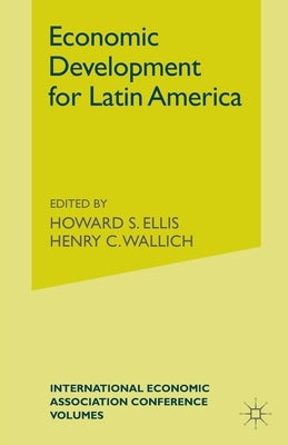Economic Development for Latin America by Ellis, Howard S.
