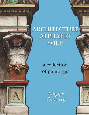 Architecture Alphabet Soup by Carberry, Maggie