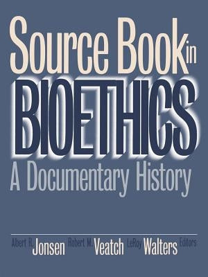 Source Book in Bioethics by Jonsen, Albert R.