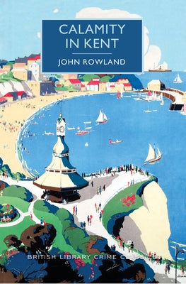 Calamity in Kent by Rowland, John
