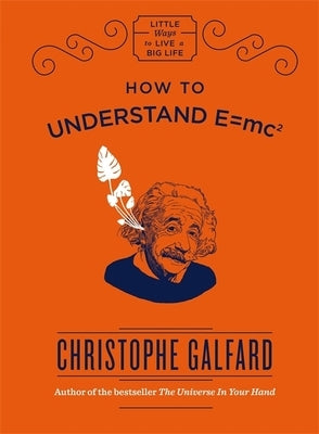 How to Understand E=mc2 by Galfard, Christophe