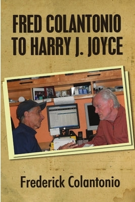 Fred Colantonio to Harry J. Joyce by Colantonio, Frederick