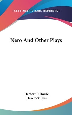 Nero And Other Plays by Horne, Herbert P.
