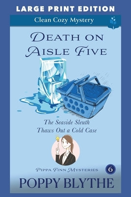 Death on Aisle Five: Large Print Edition by Blythe, Poppy