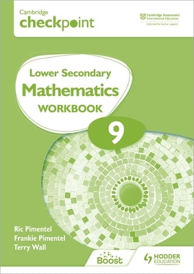 Cambridge Checkpoint Lower Secondary Mathematics Workbook 9: Hodder Education Group by Pimentel, Frankie