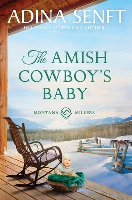 The Amish Cowboy's Baby: Montana Millers 2 by Senft, Adina
