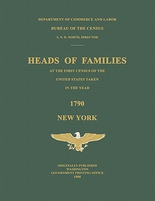Heads of Families at the First Census of the United States Taken in the Year 1790: New York by United States, Bureau Of the Census