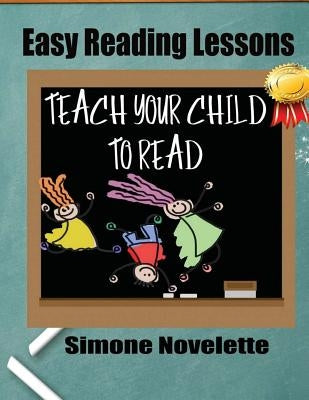 Easy Reading Lessons: Teach Your Child To Read by Novelette, Simone