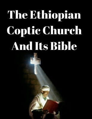 The Ethiopian Coptic Church And Its Bible: A Historical Perspective. by Tuma, Prof Nega