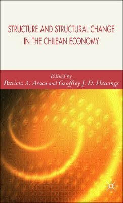Structure and Structural Change in the Chilean Economy by Aroca, P.
