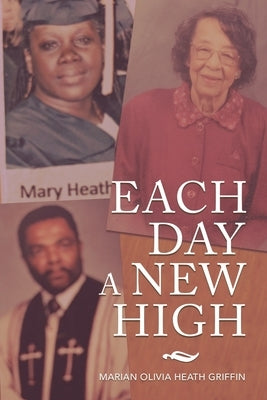 Each Day a New High by Griffin, Marian Olivia Heath