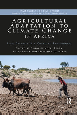 Agricultural Adaptation to Climate Change in Africa: Food Security in a Changing Environment by Spindell Berck, Cyndi