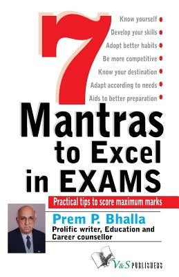 7 Mantra to Excel in Exams by Prem, P. Bhalla
