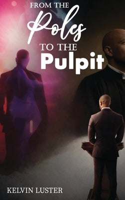 From the Poles to the Pulpit by Luster, Kelvin