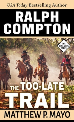 Ralph Compton the Too-Late Trail by Mayo, Matthew P.