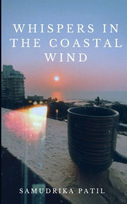 Whispers in the coastal wind by Patil, Samudrika