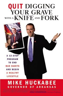 Quit Digging Your Grave with a Knife and Fork by Huckabee