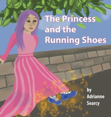 The Princess and the Running Shoes by Searcy, Adrianne