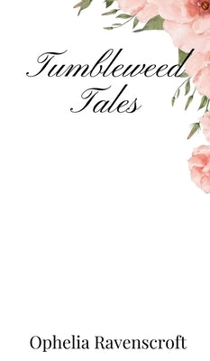 Tumbleweed Tales by Ravenscroft, Ophelia