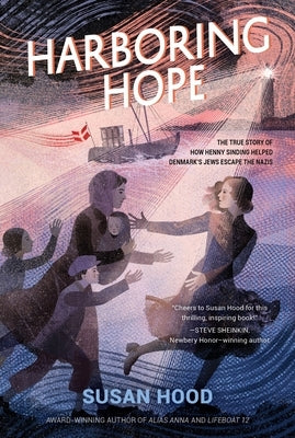 Harboring Hope: The True Story of How Henny Sinding Helped Denmark's Jews Escape the Nazis by Hood, Susan