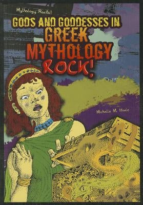 Gods and Goddesses in Greek Mythology Rock! by Houle, Michelle M.