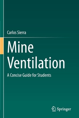 Mine Ventilation: A Concise Guide for Students by Sierra, Carlos