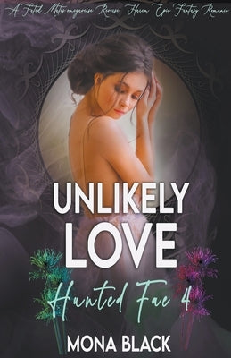 Unlikely Love: a Fated Mates Omegaverse Reverse Harem Epic Fantasy Romance by Black, Mona