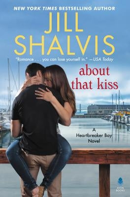 About That Kiss: A Heartbreaker Bay Novel by Shalvis, Jill