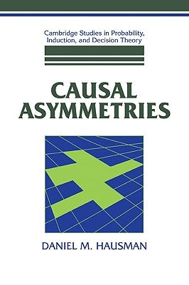 Causal Asymmetries by Hausman, Daniel M.