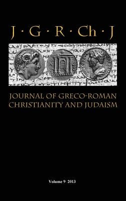 Journal of Greco-Roman Christianity and Judaism 9 (2013) by Porter, Stanley E.