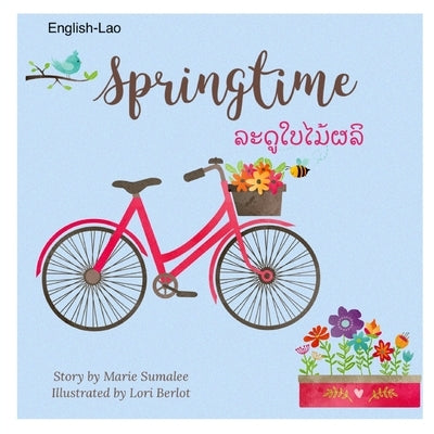 Springtime ລະດູໃບໄມ້ຜລິ: Dual Language Edition English-Lao by Sumalee, Mari