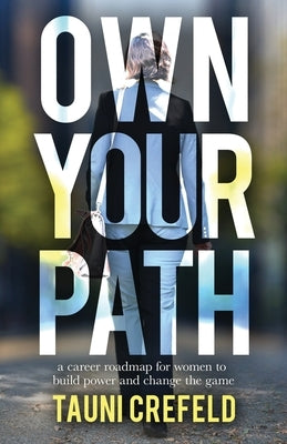 Own Your Path by Crefeld, Tauni