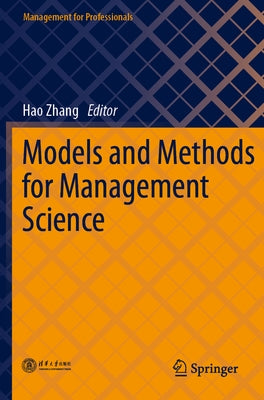 Models and Methods for Management Science by Zhang, Hao