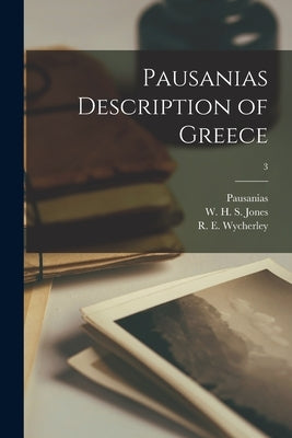 Pausanias Description of Greece; 3 by Pausanias