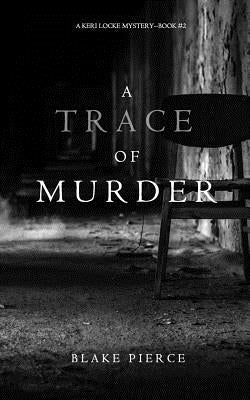 A Trace of Murder (A Keri Locke Mystery--Book #2) by Pierce, Blake