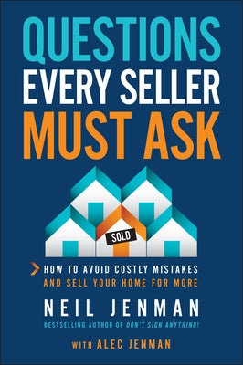 Questions Every Seller Must Ask: How to Avoid Costly Mistakes and Sell Your Home for More by Jenman, Neil