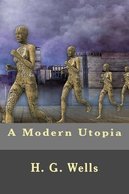 A Modern Utopia by Wells, H. G.