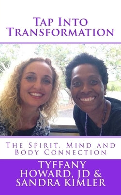 Tap Into Transformation: The Spirit, Mind and Body Connection by Howard, Tyffany