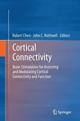 Cortical Connectivity: Brain Stimulation for Assessing and Modulating Cortical Connectivity and Function by Chen, Robert